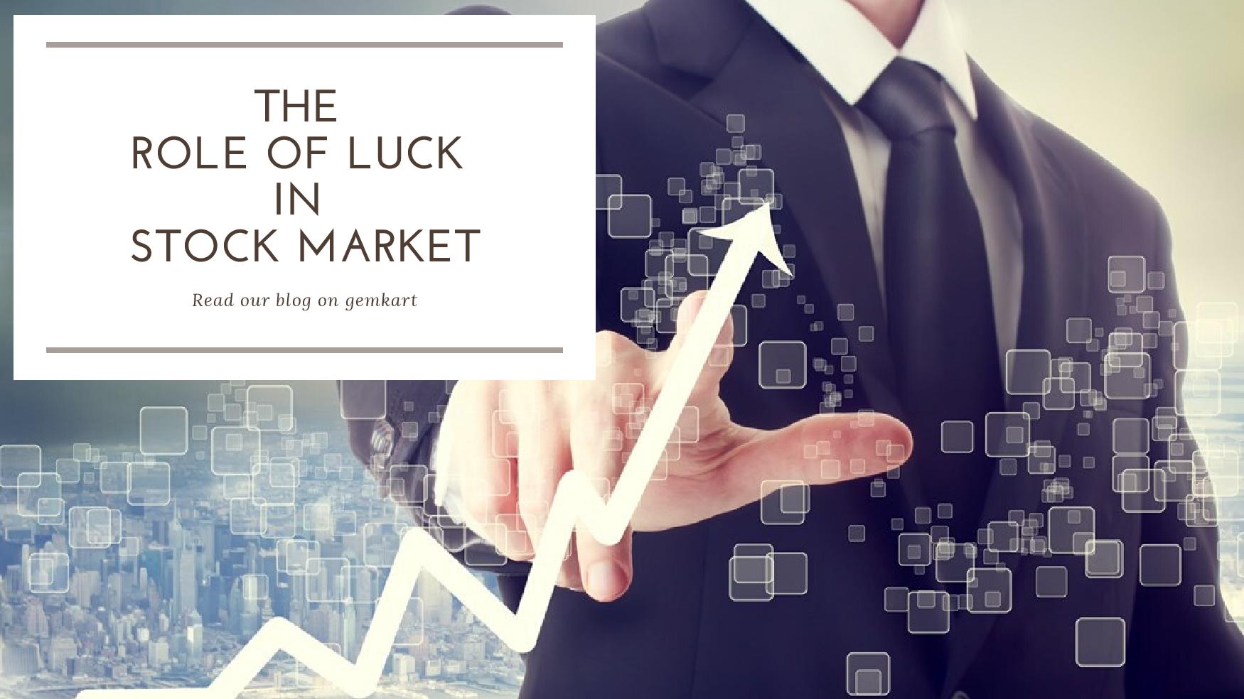 The Role of Luck in Stock Market